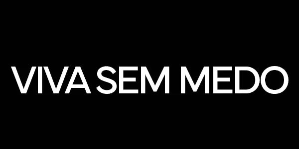 VIVA SEM MEDO!