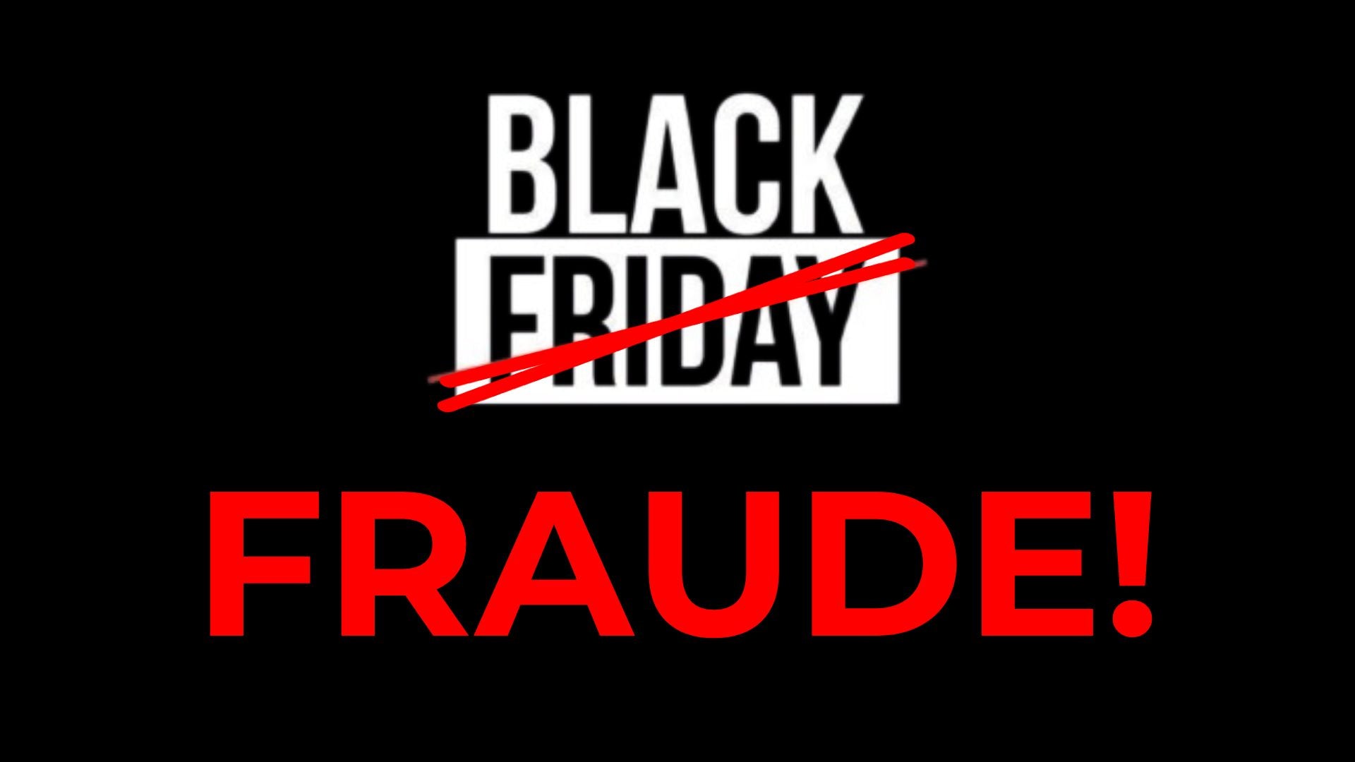 Imagem de fundo preto com a frase "black friday". A palavra "friday" está riscada e, abaixo dela, está escrito "fraude" em vermelho.
